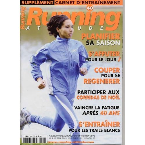 Running Attitude N° 40, Planifier Sa Saison - S'affuter Pour Le Jour - Couper Pour Se Régénérer - Participer Aux Corridas De Noël - Vaincre La Fatigue Après 40 Ans - S'entraîner Pour Les...