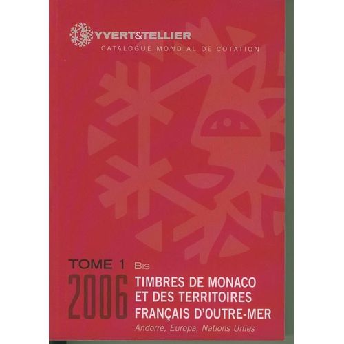 Catalogue Yvert Et Tellier De Timbres-Poste - Tome 1 Bis, Territoires Français D'outre-Mer, Monaco, Andorre, Nations Unies, Europa
