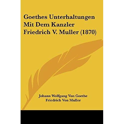 Goethes Unterhaltungen Mit Dem Kanzler Friedrich V. Muller (1870)