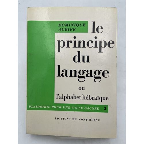 Le Principe Du Langage Ou L'alphabet Hébraïque. Plaidoirie Pour Une Cause Gagnée