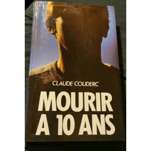 Mourir À 10 Ans. Claude Couderc. 