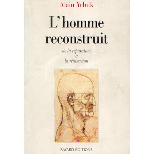 L'homme Reconstruit - De La Réparation À La Réinsertion