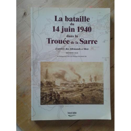 La Bataille Du 14 Juin 1940 Dans La Trouée De La Sarre - L'arrivée Des Allemands À Metz