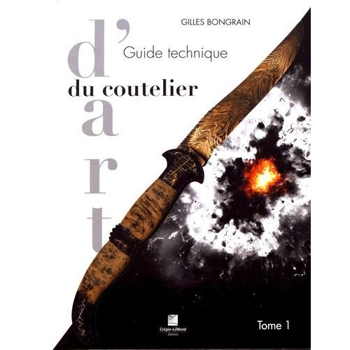 Guide Technique Du Coutelier D'art - Tome 1