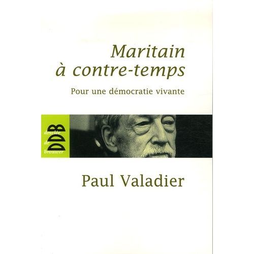 Maritain À Contre-Temps - Pour Une Démocratie Vivante