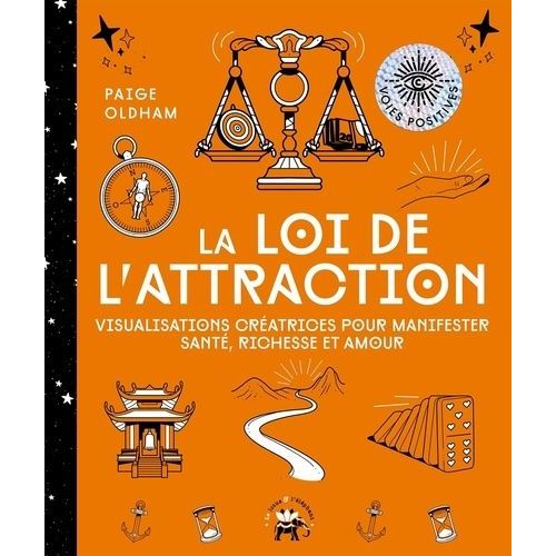 La Loi De L'attraction - Visualisations Créatrices Pour Manifester Santé, Richesse Et Amour