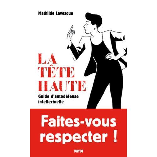 La Tête Haute - Guide D'autodéfense Intellectuelle