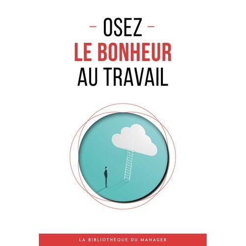 Osez Le Bonheur Au Travail