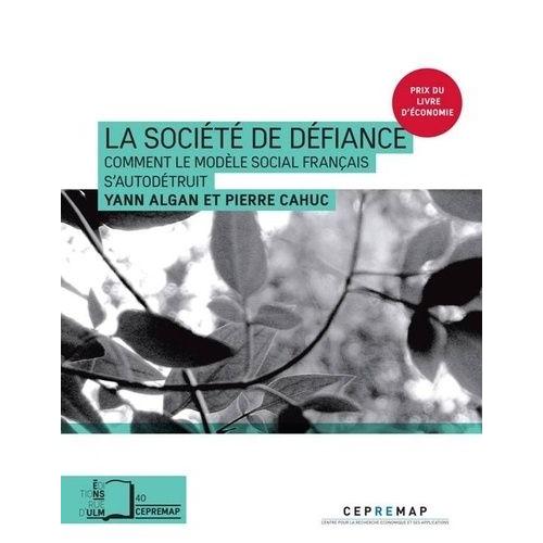 La Société De Défiance - Comment Le Modèle Social Français S'autodétruit