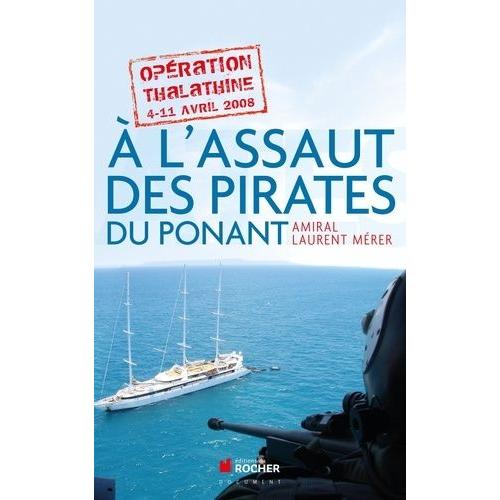 A L'assaut Des Pirates Du Ponant - Opération "Thalathine" (4-11 Avril 2008)
