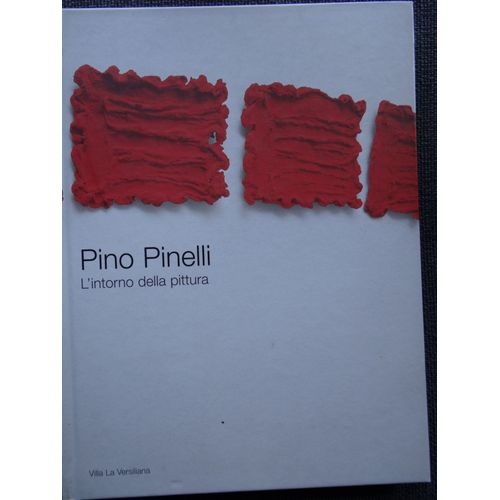 Pino Pinelli: L'intorno Della Pittura
