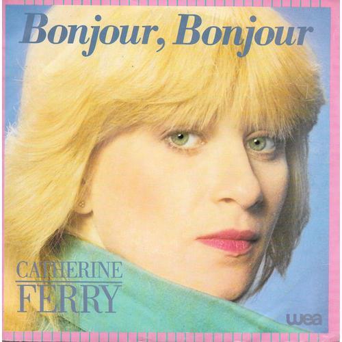 Catherine Ferry : Bonjour, Bonjour / Il Est En Retard [Vinyle 45 Tours 7"] 1982