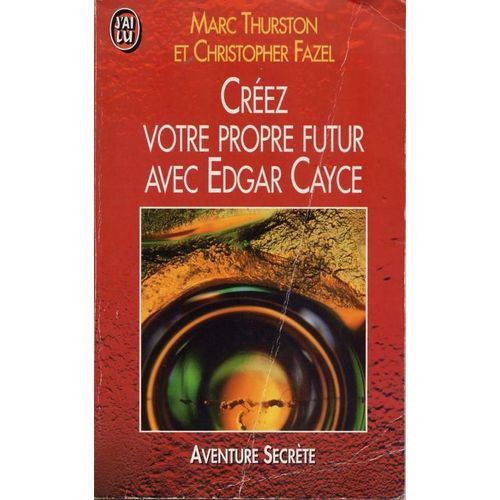 Créez Votre Propre Futur Avec Edgar Cayce
