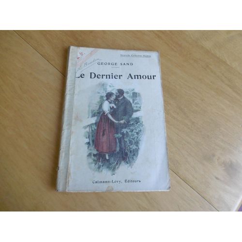 Livre Ancien ( 1920 ) Roman Le Dernier Amour - Illustrations De Némecek - Georges Sand - Calmann Levy - Paris -