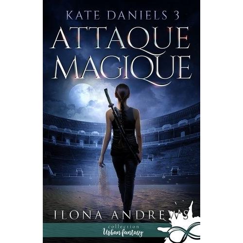 Kate Daniels Tome 3 - Attaque Magique