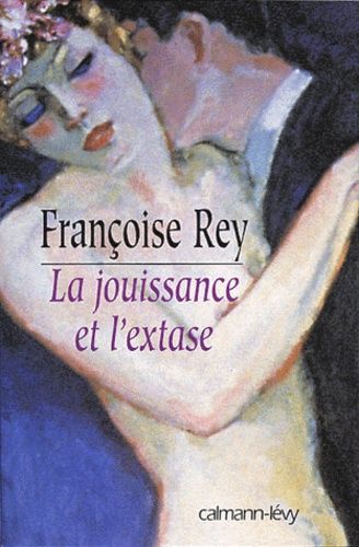 La Jouissance Et L'extase - Henry Miller Et Anaïs Nin