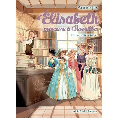 Elisabeth, Princesse À Versailles Tome 17 - La Boîte À Secret