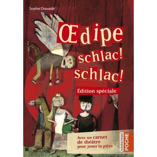 Oedipe Schlac ! Schlac ! - Edition Spéciale Avec Un Carnet De Théâtre Pour Jouer La Pièce