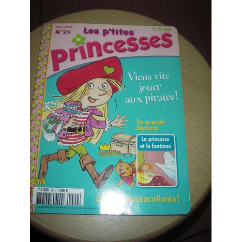 Les P'tites Princesses N°29, Mars 2006, 5/8 Ans. " Viens Vite Jouer Aux Pirates ". Ta Grande Histoire: La Princesse Et Le Fantôme. Fleurus Press.