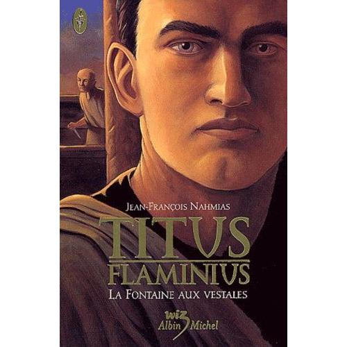 Titus Flaminius Tome 1 - La Fontaine Aux Vestales