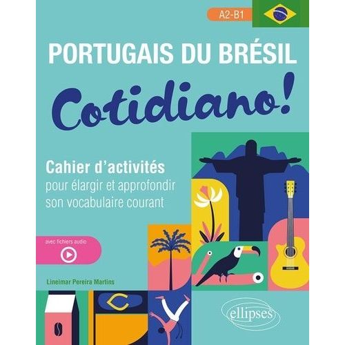 Portugais Du Brésil - Cotidiano ! - Cahier D'activités Pour Élargir Et Approfondir Son Vocabulaire Courant A2-B1 (Avec Fichiers Audio)