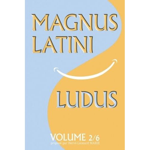 Magnus Latini Ludus Tome 2 - Méthode Pour Apprendre Le Latin Pas À Pas