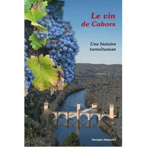 Le Vin De Cahors - Une Histoire Tumultueuse