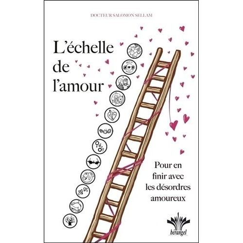 L'échelle De L'amour - Pour En Finir Avec Les Désordres Amoureux