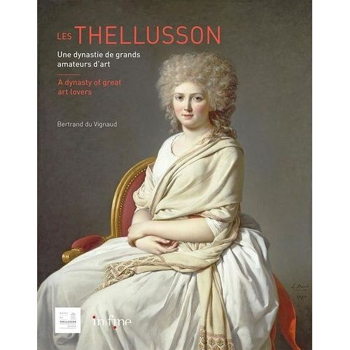 Les Thellusson - Une Dynastie De Grands Amateurs D'art