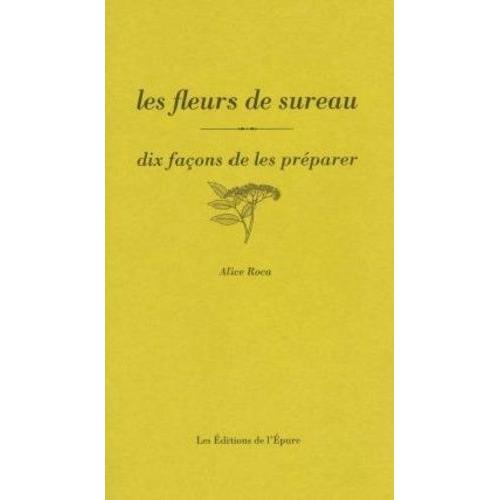 Les Fleurs De Sureau - Dix Façons De Les Préparer