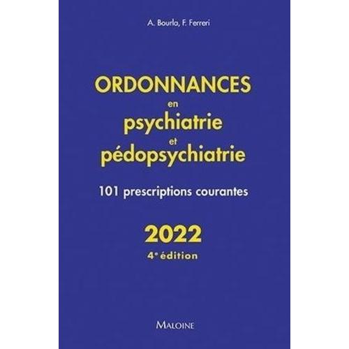 Ordonnances En Psychiatrie Et Pédopsychiatrie - 101 Prescriptions Courantes