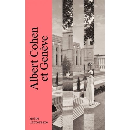 Albert Cohen Et Genève - Guide Littéraire