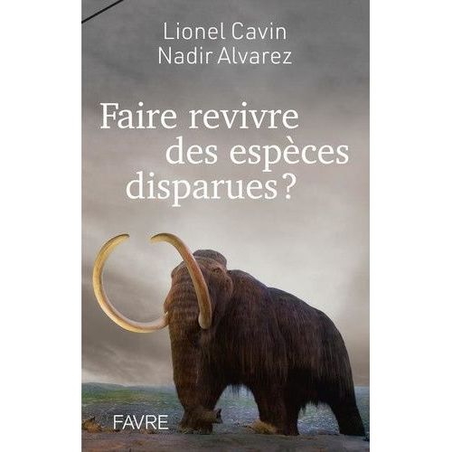 Faire Revivre Des Espèces Disparues ?