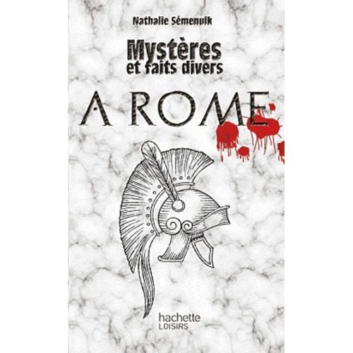 Mystères Et Faits Divers À Rome
