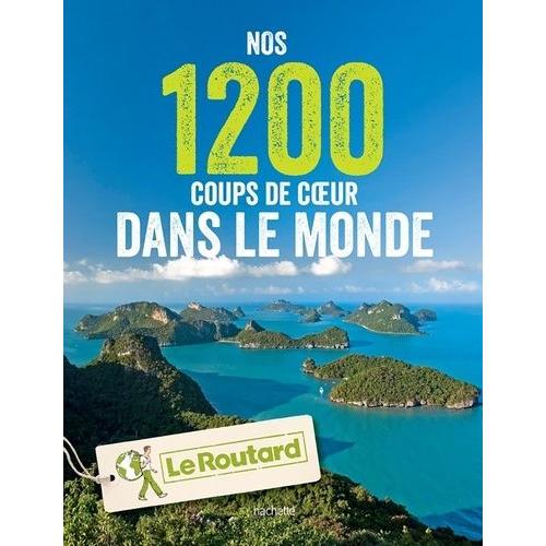 Nos 1200 Coups De Coeur Dans Le Monde