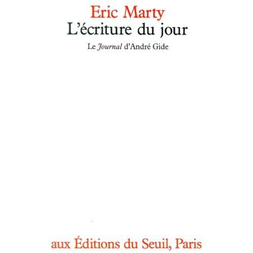 L'ecriture Du Jour - Le Journal D'andre Gide