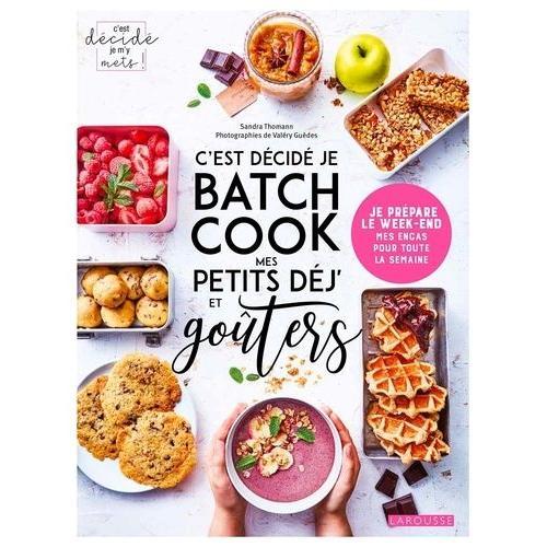 C'est Décidé Je Batch Cook Mes Petits Déj' Et Goûters - Je Prépare Le Week-End - Mes Encas Pour Toute La Semaine