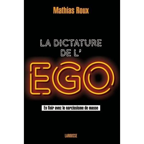 Stop À La Dictature De L'ego - En Finir Avec Le Narcissisme De Masse