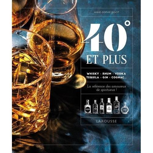 40° Et Plus - Whisky, Rhum, Vodka, Tequila, Gin, Cognac - La Référence Des Amoureux De Spiritueux !