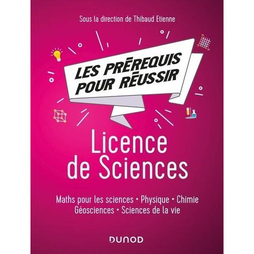 Tous Les Pré-Requis Pour Réussir En Licence De Sciences - Maths Pour Les Sciences, Physique, Chimie, Géosciences, Sciences De La Vie