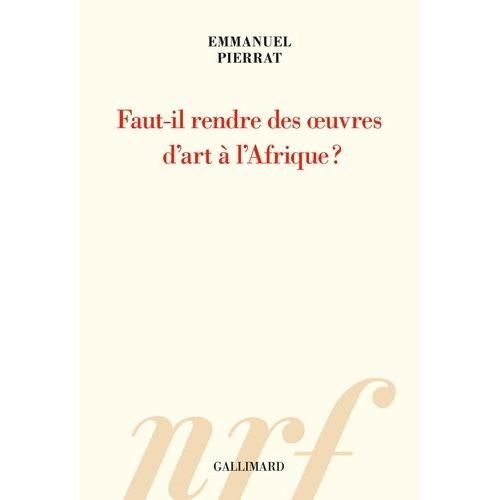 Faut-Il Rendre Des Oeuvres D?Art À L?Afrique ?