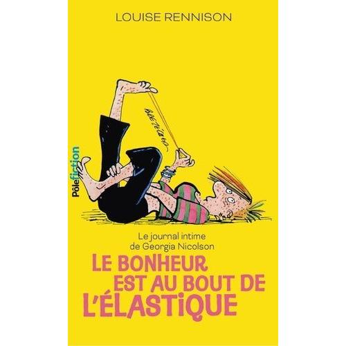 Le Journal Intime De Georgia Nicolson Tome 2 - Le Bonheur Est Au Bout De L'élastique