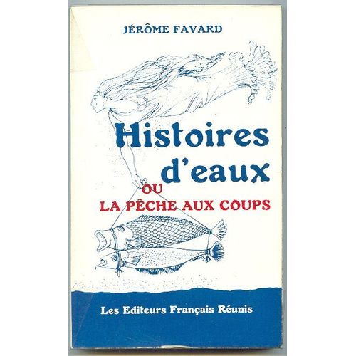 Histoire D'eaux Ou La Pêche Aux Coups