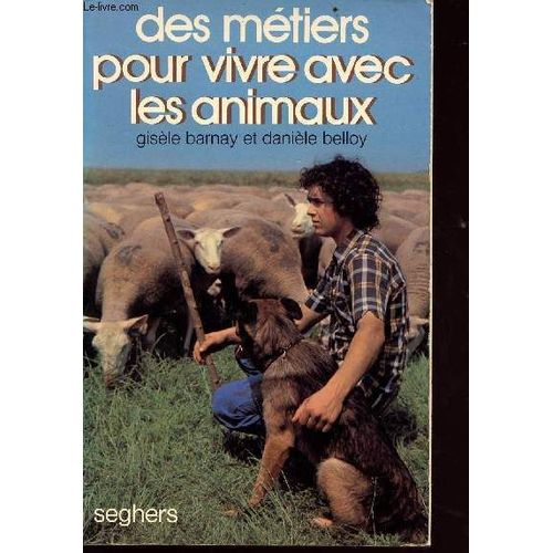 Des Métiers Pour Vivre Avec Les Animaux