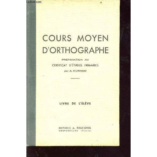 Cours Moyen D Orthographie - Préparation Au Certificat D Études Primaires - Le Livre De L Élève