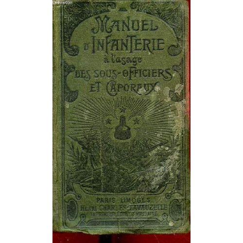 Manuel D Infanterie À L Usage Des Sous-Officiers Des Candidats Sous Officiers, Des Caporaux Et Élèves Caporaux Conforme Aux Programmes En Vigueur - 395e Édition 1918 - Instruction Et Éducation(...)