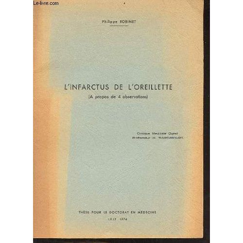 L Infarctus De L Oreillette (À Propos De 4 Observations) - Thèse Pour Le Doctorat En Médecine.