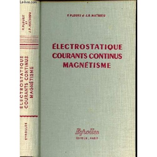 Electrostatique Courants Continus Magnétisme - Physique Générale Et Expérimentale.