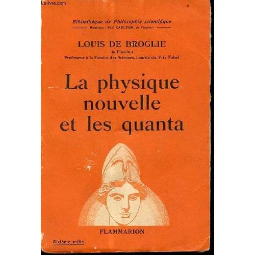 La Physique Nouvelle Et Les Quanta - Collection Bibliothèque De Philosophie Scientifique.