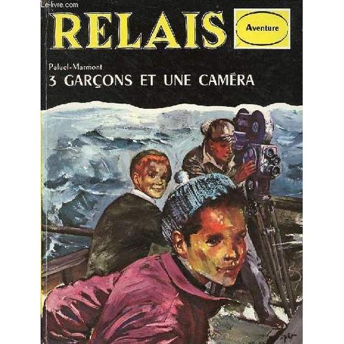 Trois Garçons Et Une Caméra - Collection Relais-Aventure.